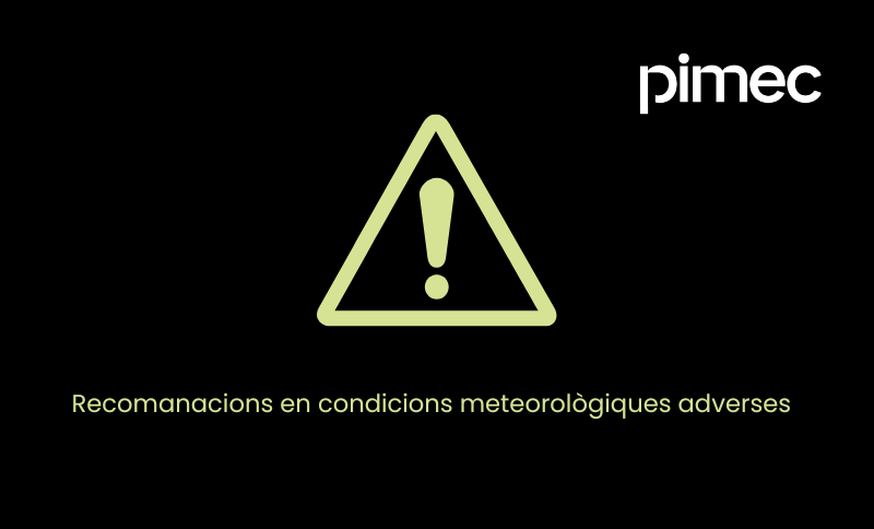 Recomanacions de Pimec davant les condicions meteorològiques adverses